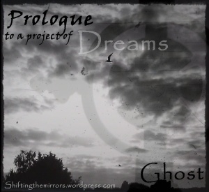 Prologue to a project of Dreams - Ghost